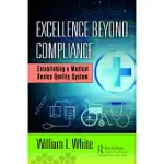 EXCELLENCE BEYOND COMPLIANCE: ESTABLISHING A MEDICAL DEVICE QUALITY SYSTEM