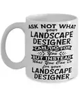 Funny Landscape Designer Mug Gift Ask Not What Your Landscape Designer Can Do