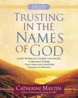 Trusting in the Names of God: A Quiet Time Experience by M.a Martin, Catherine