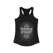 Women's Ideal Racerback Tank Quote Typographical "Stop dreaming start doing"