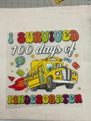 1 Dtf "I survived 100 days of Kindergarden." Ready to heat press transfer