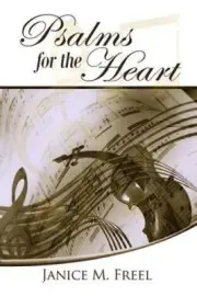 Psalms for the Heart by Janice M. Freel [Paperback]