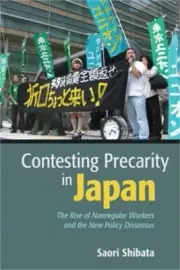 Contesting Precarity in Japan: The Rise of Nonregular Workers and the New Policy