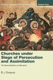 Churches under Siege of Persecution and Assimilation by B.J. Oropeza (English) H