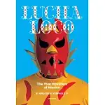 LUCHA LOCO: THE FREE WRESTLERS OF MEXICO
