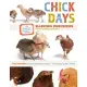 Chick Days: An Absolute Beginner’s Guide to Raising Chickens from Hatchings to Laying Hens