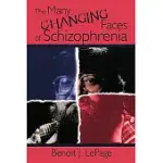 THE MANY CHANGING FACES OF SCHIZOPHRENIA