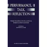 PERFORMANCE, TALK, REFLECTION: WHAT IS GOING ON IN CLINICAL ETHICS CONSULTATION