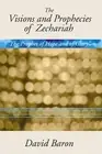 Visions & Prophecies of Zechariah: "The Prophet of Hope and of Glory": An Exposi