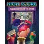 HIGH SCORE: THE PLAYERS AND PEOPLE BEHIND THE GAMES