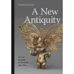 A NEW ANTIQUITY: ART AND HUMANITY AS UNIVERSAL, 1400-1600