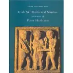 IRISH ART HISTORICAL STUDIES IN HONOUR OF PETER HARBISON