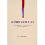 BOUNDING BIOMEDICINE: EVIDENCE AND RHETORIC IN THE NEW SCIENCE OF ALTERNATIVE MEDICINE