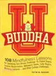 Buddha U ─ 108 Mindfulness Lessons for Surviving Test Stress, Freshman 15, Friend Drama, Insane Roommates, Awkward Dates, Late Nights, Morning Lectures...and Oth