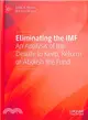 Eliminating the Imf ― An Analysis of the Debate to Keep, Reform or Abolish the Fund