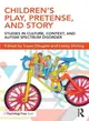 Children Play, Pretense, and Story ─ Studies in Culture, Context, and Autism Spectrum Disorder