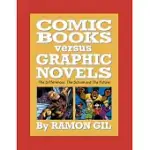 COMIC BOOKS VERSUS GRAPHIC NOVELS