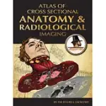 ATLAS OF 3D CROSS SECTIONAL ANATOMY AND RADIOLOGICAL IMAGING