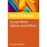 MASTERING SOCIAL WORK VALUES AND ETHICS/FARRUKF AKHTAR MASTERING SOCIAL WORK SKILLS 【三民網路書店】