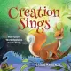 Creation Sings: How God’s Work Declares God’s Truth