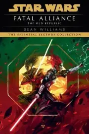 Fatal Alliance: Star Wars Legends (The Old Republic) by Sean Williams (English)