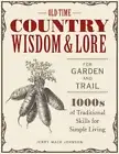 Old-Time Country Wisdom and Lore for Garden and Trail: 1,000s of Traditi .. NEW