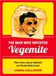 The Man Who Invented Vegemite