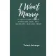 I won’’t marry: A collection of best poems on love, sex, marriage, war, and crime