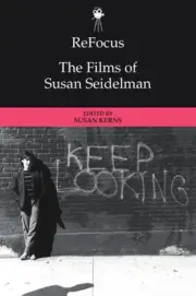 Refocus: the Films of Susan Seidelman by Susan Kerns Hardcover Book