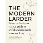 THE MODERN LARDER: FROM ANCHOVIES TO YUZU, A GUIDE TO ARTFUL AND ATTAINABLE HOME COOKING