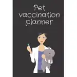 PET VACCINATION PLANNER: PET HEALTH RECORD BOOK, DOG & CAT MEDICAL & HEALTH TRACKER, VACCINATIONPLANNER