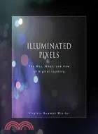 在飛比找三民網路書店優惠-Illuminated Pixels: The Why, W