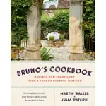 BRUNO’S COOKBOOK: RECIPES AND TRADITIONS FROM A FRENCH COUNTRY KITCHEN