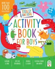Totally Awesome Activity Book for Boys Ages 4 to 8 - Dinosaurs, Monsters, Creepy