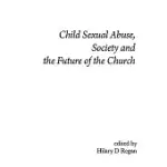 CHILD SEXUAL ABUSE, SOCIETY AND THE FUTURE OF THE CHURCH