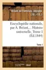 Encyclopdie Nationale. Histoire Universelle. Tome 1 by Adolphe Br?ant de Fontena