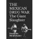 THE MEXICAN DRUG WAR The Giant Slaughter