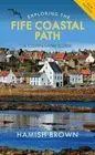 Exploring the Fife Coastal Path: A Companion Guide by Hamish Brown