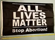 ALL LIVES MATTER FLAG FREE SHIP USA SELLER! Stop Abortion Trump Poster Sign 3x5'