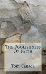 The Foolishness Of Faith by Tom Canada (English) Paperback Book