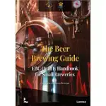 THE BEER BREWING GUIDE: THE EBC QUALITY HANDBOOK FOR SMALL BREWERIES