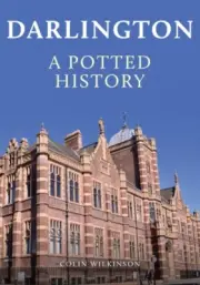 Darlington A Potted History by Colin Wilkinson 9781398109933 Paperback softbac