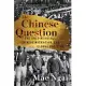 The Chinese Question: The Gold Rushes, Chinese Migration, and Global Politics