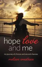 Hope, Love, and Me: My Journey of Choices and Second Chances by Melissa Anastasi