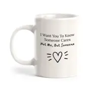 Designs ByLITA I Want You To Know Someone Cares. Not Me, But Someone Coffee Mug