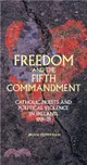 Freedom and the Fifth Commandment ─ Catholic Priests and Political Violence in Ireland, 1919-21