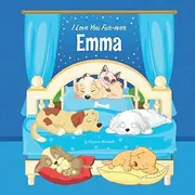 I Love You Fur-ever, Emma: Personalized Book & Bedtime Story for Toddlers, Kids, Girls, Boys with Your Child's Name (1 Year Old, 2 Year Old, 3 Year Old, 4 Year Old, 5 Year Old, 6 Year Old, 7 Year Old)