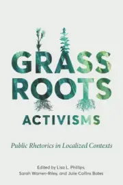 Grassroots Activisms: Public Rhetorics in Localized Contexts (Intersectional