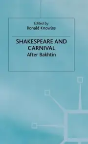 Shakespeare and Carnival: After Bakhtin by R. Knowles (English) Hardcover Book