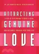Attracting Genuine Love ─ A Step-by-step Program to Bring a Loving and Desirable Partner into Your Life